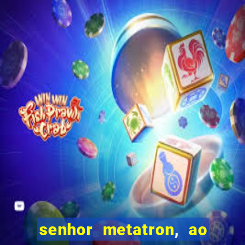 senhor metatron, ao senhor maitreya e a saint germain